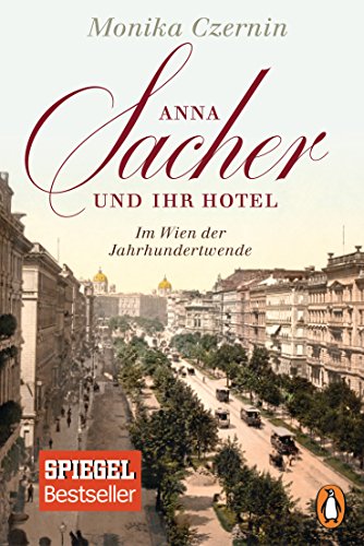 Anna Sacher und ihr Hotel: Im Wien der Jahrhundertwende