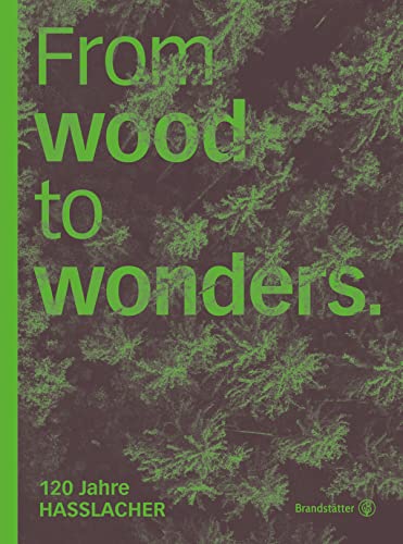 From wood to wonders: 120 Jahre Hasslacher von Brandstätter Verlag