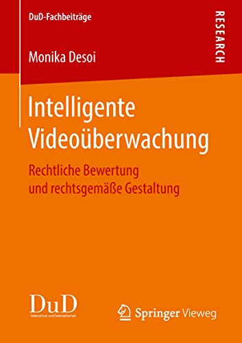 Intelligente Videoüberwachung: Rechtliche Bewertung und rechtsgemäße Gestaltung (DuD-Fachbeiträge) von Springer Vieweg