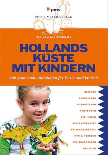 Hollands Küste mit Kindern: 400 spannende Aktivitäten für Ferien und Freizeit (Freizeitführer mit Kindern)