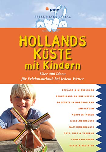Hollands Küste mit Kindern: Über 400 Ideen für Erlebnisurlaub bei jedem Wetter (Freizeiführer mit Kindern) (Freizeitführer mit Kindern)