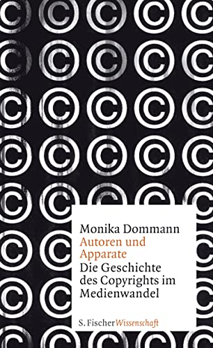 Autoren und Apparate: Die Geschichte des Copyrights im Medienwandel von S. FISCHER