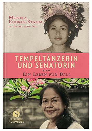 Tempeltänzerin und Senatorin: Ein Leben für Bali Tempeltänzerin und Senatorin: Ein Leben für Bali