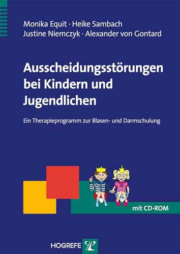 Ausscheidungsstörungen bei Kindern und Jugendlichen: Ein Therapieprogramm zur Blasen- und Darmschulung (Therapeutische Praxis) von Hogrefe Verlag GmbH + Co.