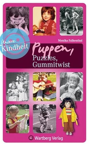 Unsere Kindheit: Puppen, Puzzles, Gummitwist