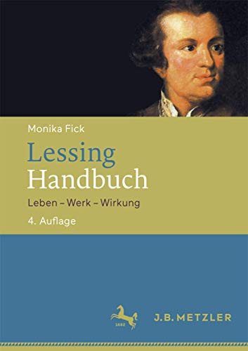 Lessing-Handbuch: Leben – Werk – Wirkung Lessing-Handbuch: Leben – Werk – Wirkung