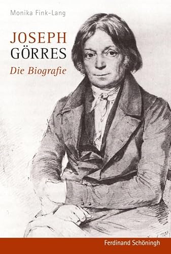 Joseph Görres. Die Biografie