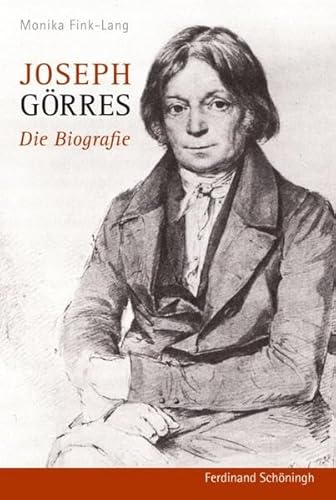 Joseph Görres. Die Biografie