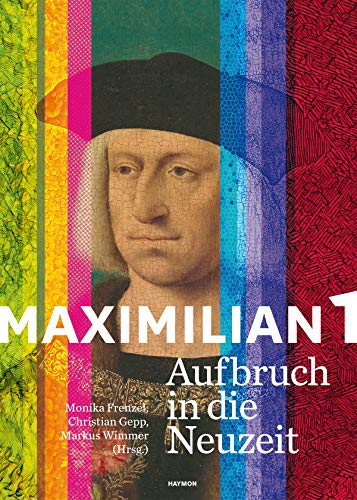 Maximilian I.: Aufbruch in die Neuzeit