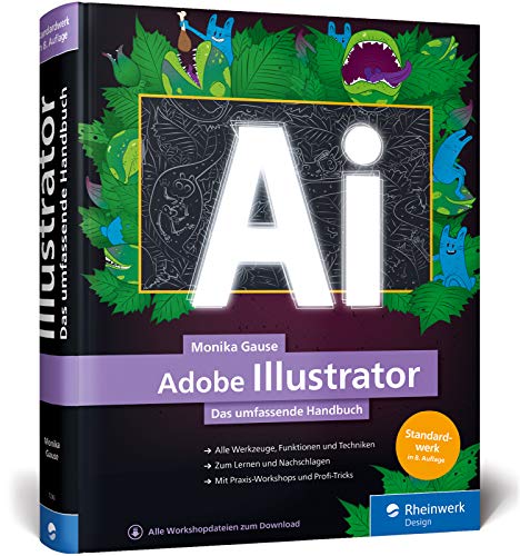 Adobe Illustrator: Das umfassende Handbuch: Ihr Standardwerk zum Lernen und Nachschlagen – Ausgabe 2020 von Rheinwerk Verlag GmbH