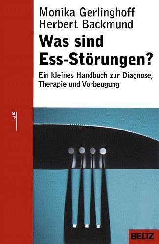 Was sind Ess-Störungen?: Ein kleines Handbuch zur Diagnose, Therapie und Vorbeugung (Beltz Taschenbuch / Ratgeber, 827)
