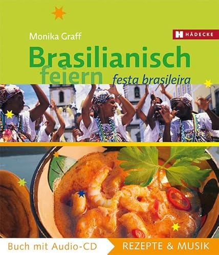 Brasilianisch feiern: Festa Brasileira (Rezepte & Musik) von HÄDECKE