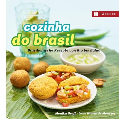 Cozinha do Brasil: Brasilianische Rezepte von Rio bis Bahia (Genuss im Quadrat) von HÄDECKE