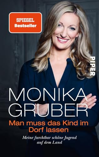 Man muss das Kind im Dorf lassen: Meine furchtbar schöne Jugend auf dem Land | Die Autobiografie der bekannten Kabarettistin Man muss das Kind im Dorf lassen: Meine furchtbar schöne Jugend auf dem Land | Die Autobiografie der bekannten Kabarettistin
