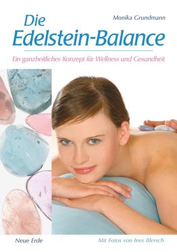 Die Edelstein-Balance: Ganzheitliche Massagen mit Edelsteinen, Duft und Klang