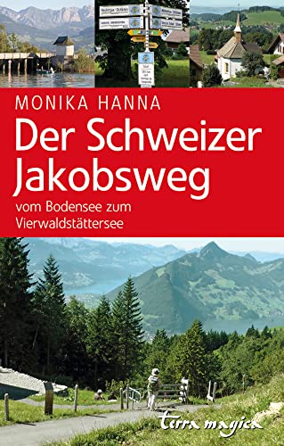 Der Schweizer Jakobsweg: Vom Bodensee zum Vierwaldstättersee von Reich Verlag Ag