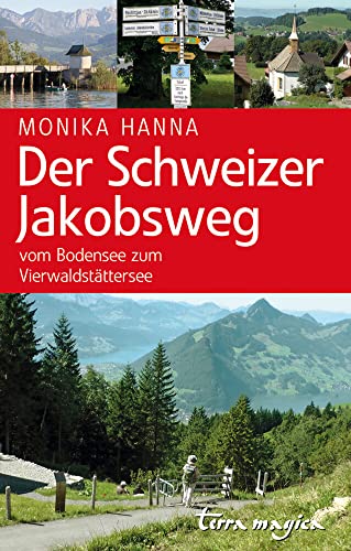 Der Schweizer Jakobsweg: Vom Bodensee zum Vierwaldstättersee
