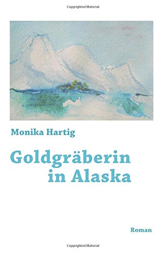 Goldgräberin in Alaska von CreateSpace Independent Publishing Platform