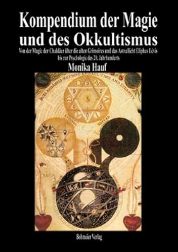 Kompendium der Magie und des Okkultismus: Von der Magie der Chaldäer über die alten Grimoires und das Astrallicht Eliphas Lévis bis zur Psychologie des 20. Jahrhunderts von Bohmeier, Joh.