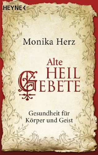 Alte Heilgebete: Gesundheit für Körper und Geist von Heyne Taschenbuch