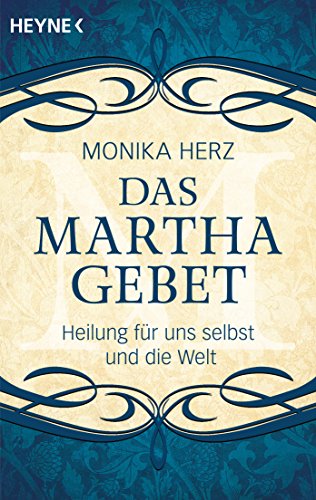Das Martha-Gebet: Heilung für uns selbst und die Welt von Heyne Taschenbuch