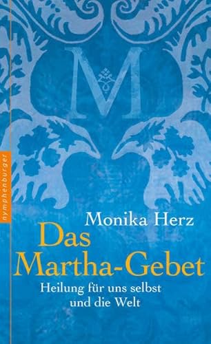 Das Martha-Gebet: Heilung für uns selbst und die Welt von Nymphenburger Verlag