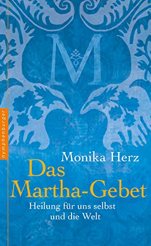 Das Martha-Gebet: Heilung für uns selbst und die Welt