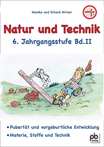 Natur und Technik 6. Jahrgangsstufe Bd.II: Pubertät und vorgeburtliche Entwicklung, Materie, Stoffe und Technik. Arbeitsblätter mit Unterrichtsentwürfen. DIN A4 von pb Verlag