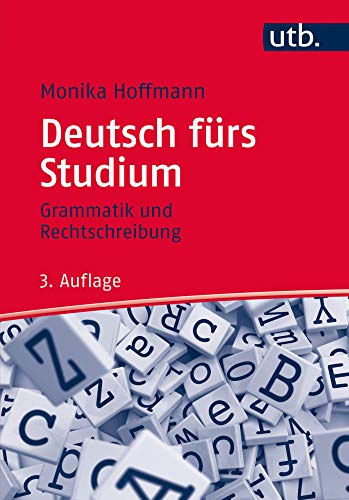 Deutsch fürs Studium: Grammatik und Rechtschreibung Deutsch fürs Studium: Grammatik und Rechtschreibung