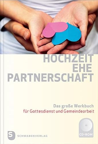 Hochzeit - Ehe - Partnerschaft - Das große Werkbuch für Gottesdienst und Gemeindearbeit