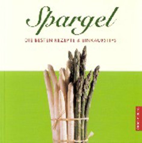 Spargel: Die besten Rezepte & Einkaufstips Spargel: Die besten Rezepte & Einkaufstips