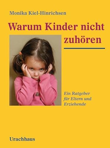 Warum Kinder nicht zuhören: Ein Ratgeber für Eltern und Erziehende von Urachhaus