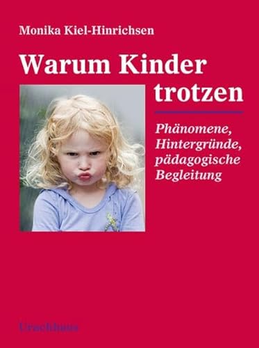 Warum Kinder trotzen: Phänomene, Hintergründe, pädagogische Begleitung von Urachhaus/Geistesleben