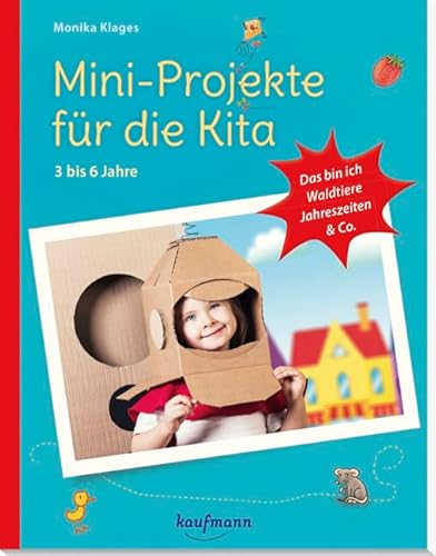 Mini-Projekte für die Kita: 3 – 6 Jahre: Das bin ich, Waldtiere, Jahreszeiten & Co (PraxisIdeen für Kindergarten und Kita) von Kaufmann Ernst Vlg GmbH