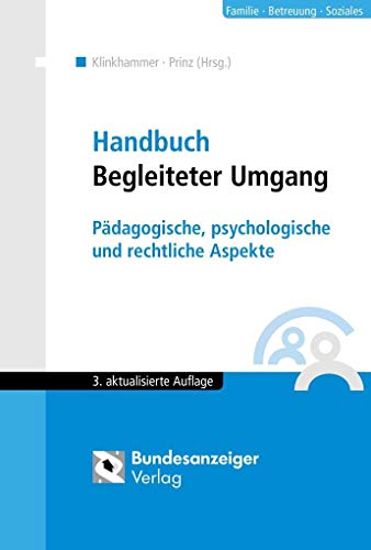 Handbuch Begleiteter Umgang (3. Auflage): Pädagogische, psychologische und rechtliche Aspekte von Reguvis Fachmedien GmbH