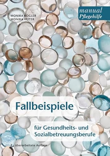 Fallbeispiele für Gesundheits- und Sozialbetreuungsberufe: Ein Arbeitsbuch