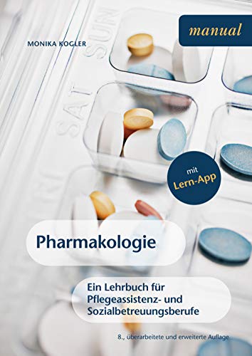 Pharmakologie: Ein Lehrbuch für Pflegeassistenz- und Sozialbetreuungsberufe: Lehrbuch für die Pflegeassistenz
