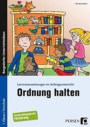 Ordnung halten: Lernvoraussetzungen im Anfangsunterricht (1. Klasse/Vorschule)