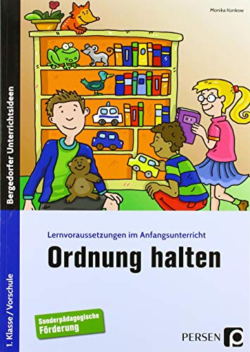 Ordnung halten: Lernvoraussetzungen im Anfangsunterricht (1. Klasse/Vorschule)