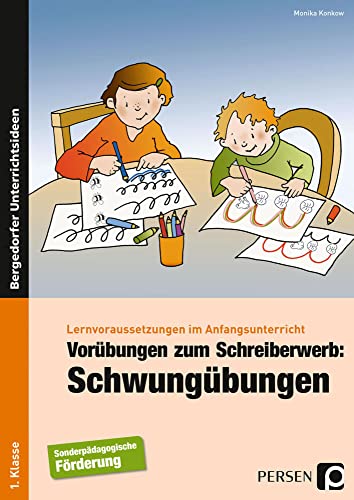 Vorübungen zum Schreiberwerb: Schwungübungen: Lernvoraussetzungen im Anfangsunterricht (1. Klasse/Vorschule)