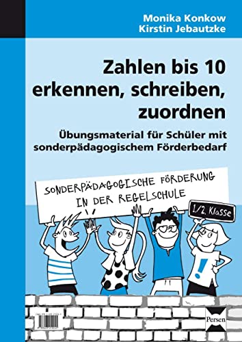 Zahlen bis 10 erkennen, schreiben, zuordnen: Übungsmaterial für Schüler mit sonder pädagogischem Förderbedarf (1. und 2. Klasse) (Sonderpäd. Förderung in der Regelschule)