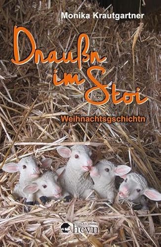 Draußn im Stoi: Weihnachtsgeschichtn Draußn im Stoi: Weihnachtsgeschichtn von Heyn, Johannes