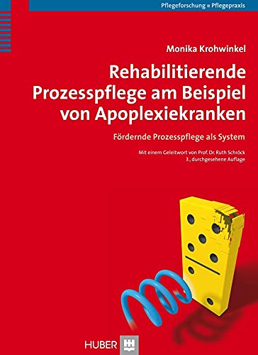 Rehabilitierende Prozesspflege am Beispiel von Apoplexiekranken. Fördernde Prozesspflege als System