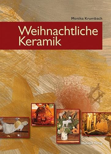 Weihnachtliche Keramik: Töpfern - Gestalten - Arrangieren von Hanusch Verlag