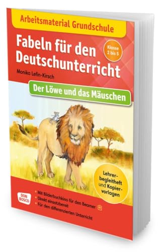 Arbeitsmaterial Grundschule. Fabeln für den Deutschunterricht: Der Löwe und das Mäuschen. Eine Fabel von Äsop: Lehrerbegleitheft mit Kopiervorlagen. ... Grundschule: Fabeln, Sagen und Legenden) von Don Bosco