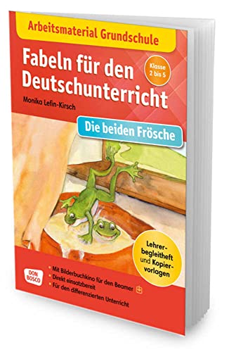 Arbeitsmaterial Grundschule. Fabeln für den Deutschunterricht. Die beiden Frösche: Eine Fabel von Äsop.: Lehrerbegleitheft mit Kopiervorlagen. Mit ... Grundschule: Fabeln, Sagen und Legenden) von Don Bosco