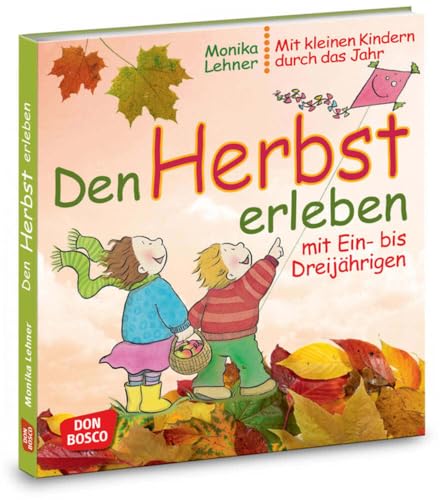 Den Herbst erleben mit Ein- bis Dreijährigen: Lieder, Spiele und Anregungen für Krippe, Kita und Eltern-Kind-Gruppe. Mit Tipps für die Elternarbeit. (Mit kleinen Kindern durch das Jahr)