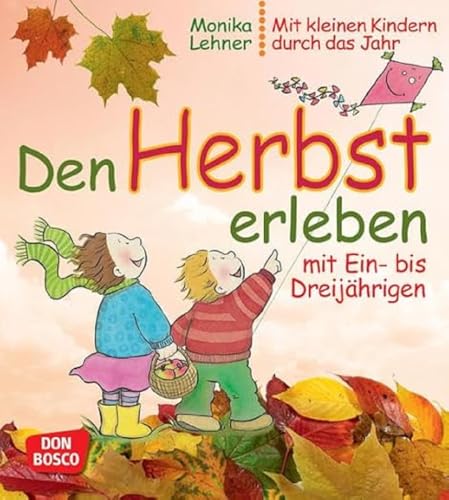 Den Herbst erleben mit Ein- bis Dreijährigen: Lieder, Spiele und Anregungen für Krippe, Kita und Eltern-Kind-Gruppe. Mit Tipps für die Elternarbeit. (Mit kleinen Kindern durch das Jahr)