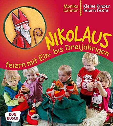 Nikolaus feiern mit Ein- bis Dreijährigen: Kleine Kinder feiern Feste von Don Bosco