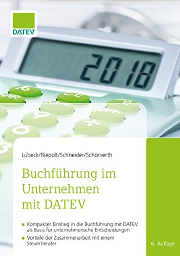 Buchführung im Unternehmen mit DATEV: - Kompakter Einstieg in die Buchführung mit DATEV als Basis für unternehmerische Entscheidungen - Vorteile der Zusammenarbeit mit einem Steuerberater